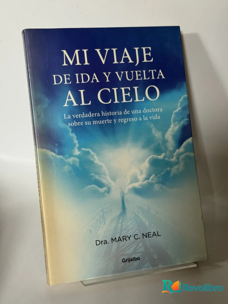 Portada de Mi Viaje de Ida y Vuelta al Cielo de Dra. Mary C. Neal, libro de segunda mano