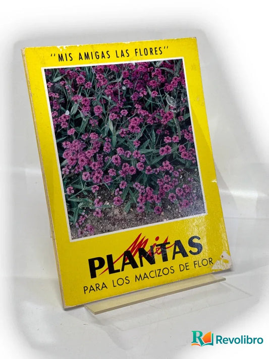 Portada de Mis plantas para los macizos de flor de Autor no indicado, libro de segunda mano