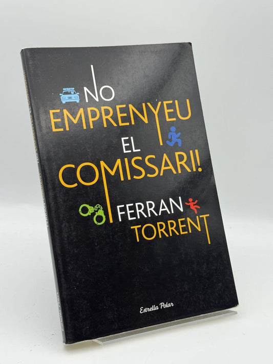 Portada de No emprenyeu el comissari - Ferran Torrent de Ferran Torrent, libro de segunda mano