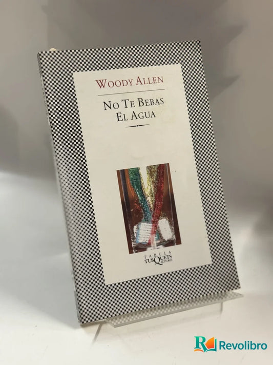 Portada de No Te Bebas El Agua de Woody Allen, libro de segunda mano