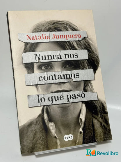 Portada de Nunca nos contamos lo que pasó de Natalia Junquera, libro de segunda mano