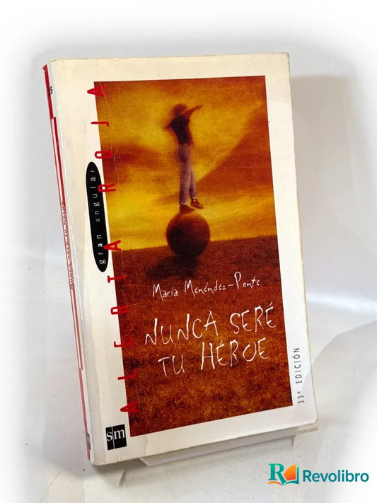 Portada de Nunca seré tu héroe de María Menéndez-Ponte, libro de segunda mano