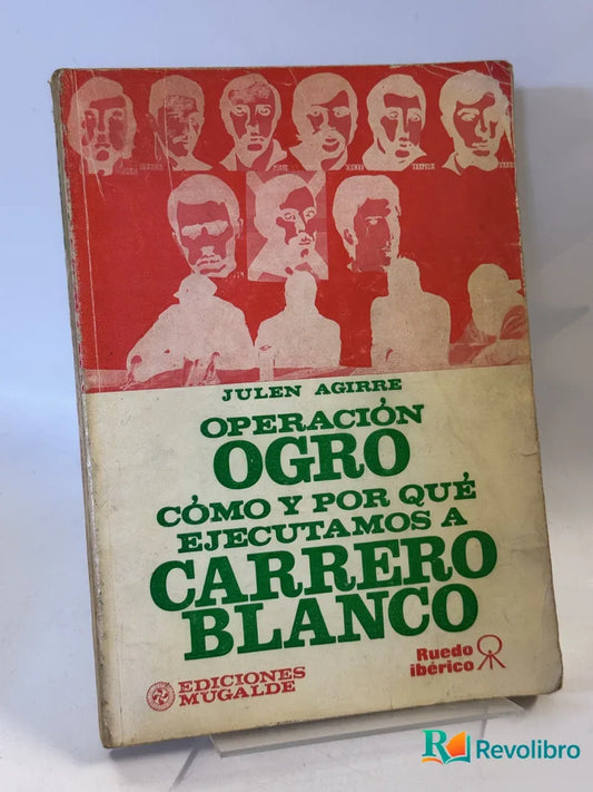 Portada de Operación Ogro Cómo y por qué ejecutamos a Carrero Blanco de Julen Aguirre, libro de segunda mano