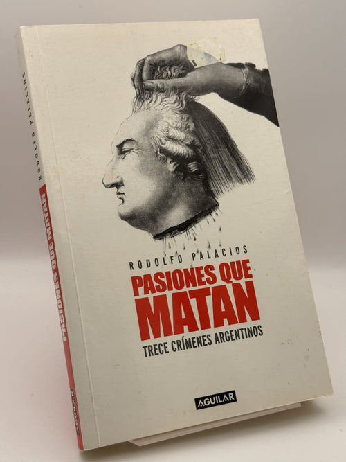 Portada de Pasiones que matan: trece crímenes argentinos - Rodolfo Palacios de Rodolfo Palacios, libro de segunda mano