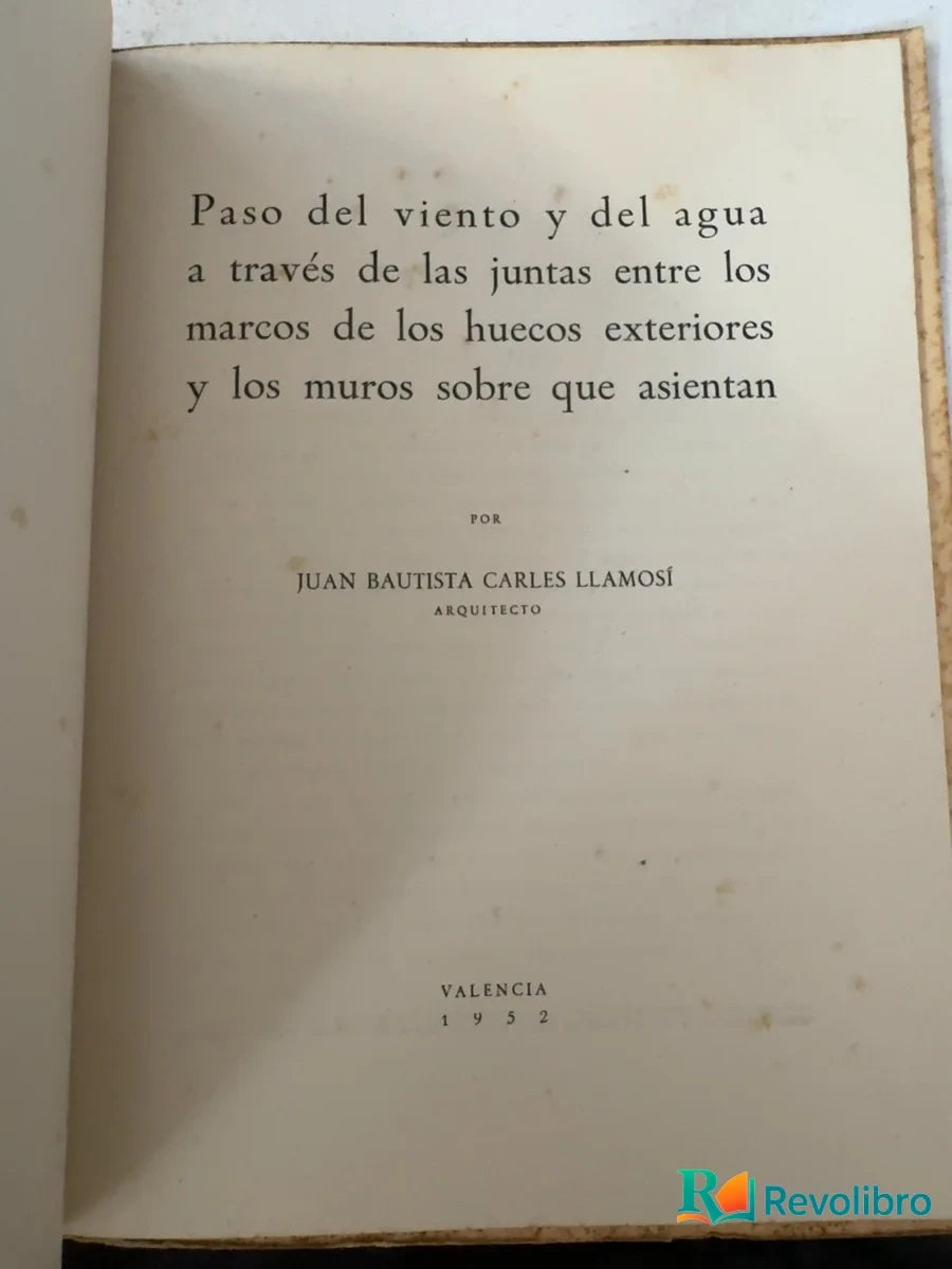 Foto 2 de Paso del viento y del agua a través de las juntas entre los marcos de los huecos exteriores y los muros sobre que asientan de Juan Bautista Carles Llamosí, libro de segunda mano