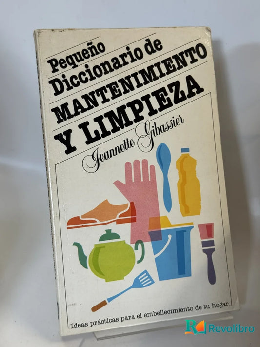 Portada de Pequeño Diccionario de Mantenimiento y Limpieza de Jeannette Sibassier, libro de segunda mano