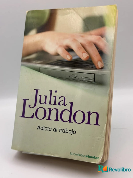 Portada de Adicta al trabajo de Julia London, libro de segunda mano