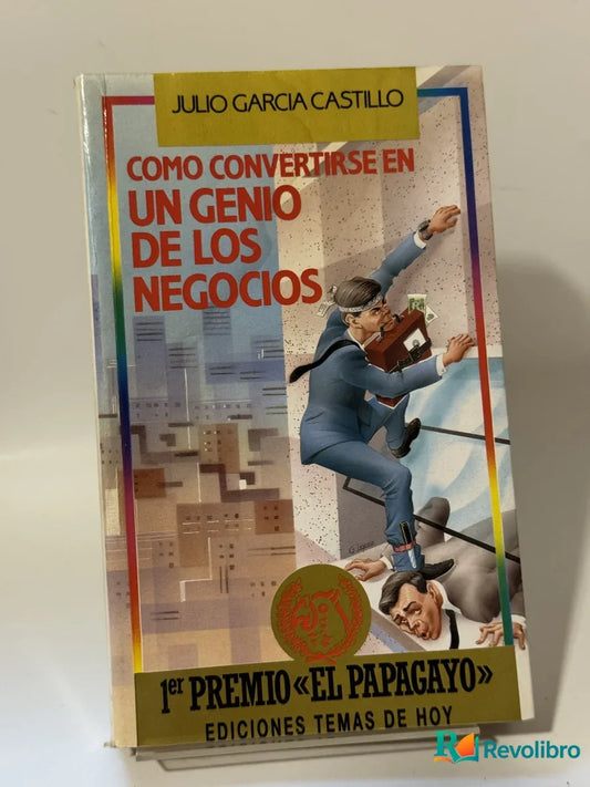 Portada de Como convertirse en un genio de los negocios de Julio Garcia Castillo, libro de segunda mano
