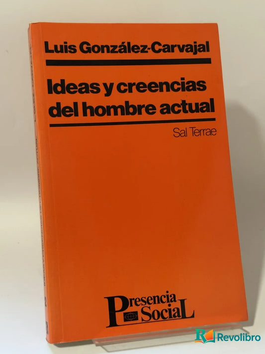 Portada de Ideas y creencias del hombre actual de Luis González-Carvajal, libro de segunda mano