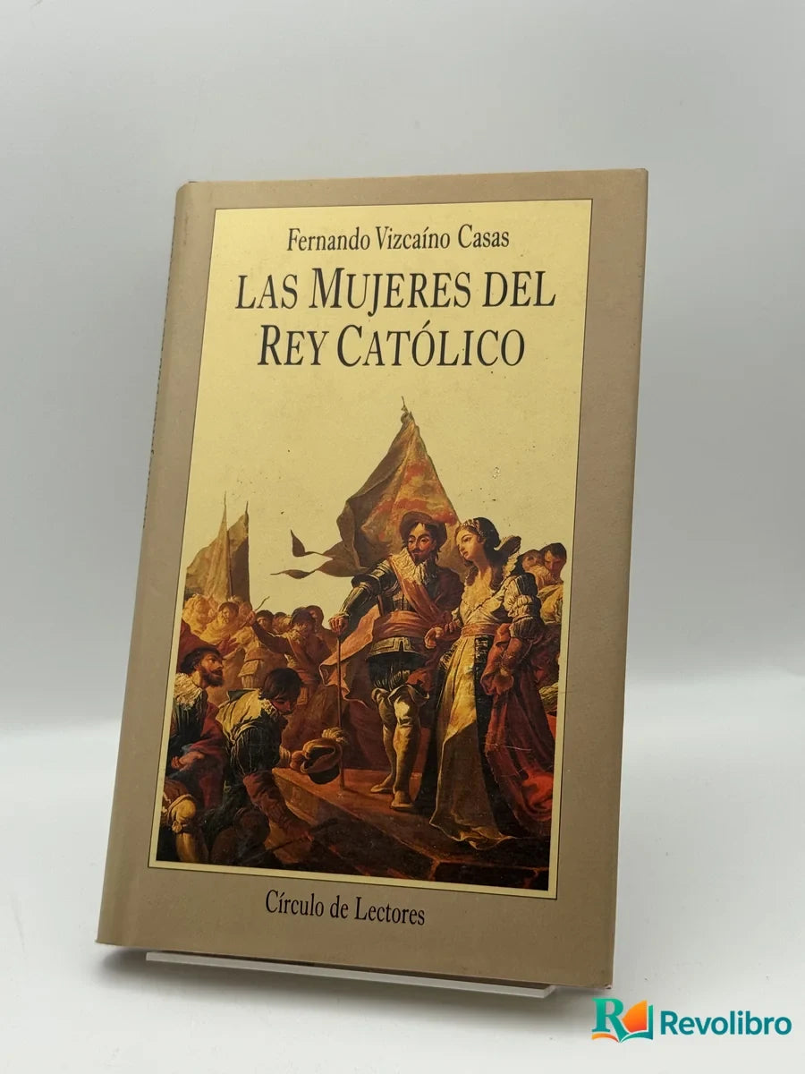 Portada de Las Mujeres del Rey Católico de Fernando Vizcaíno Casas, libro de segunda mano
