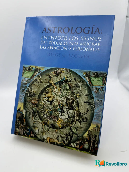 Portada de Astrología: Entender los signos del zodiaco para mejorar las relaciones personales de Jorge G. Lacuerva, libro de segunda mano