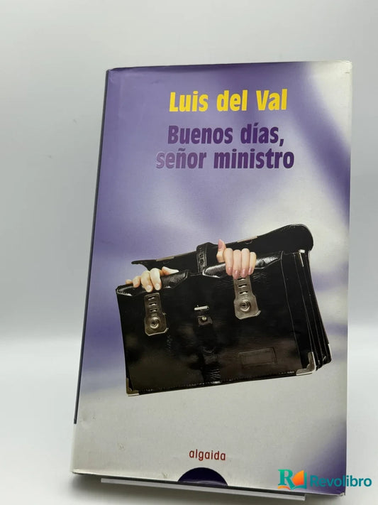 Portada de Buenos días, señor ministro de Luis del Val, libro de segunda mano