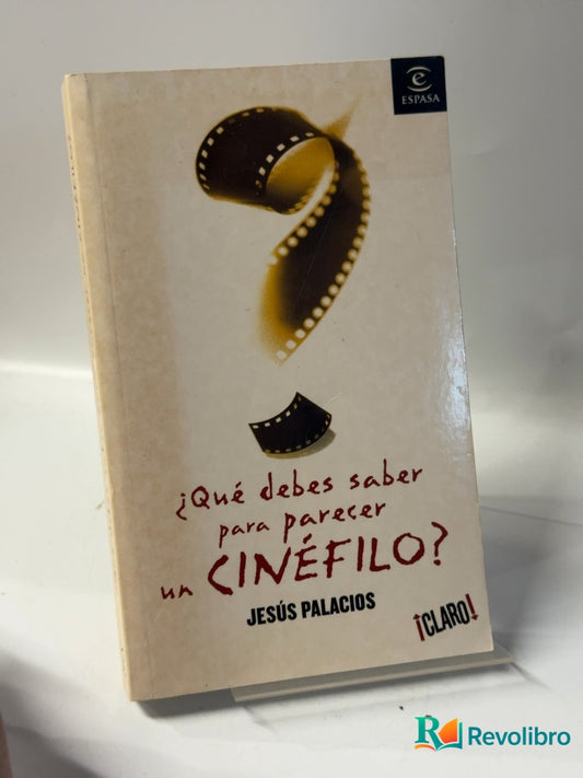 Portada de ¿Qué debes saber para parecer un cinéfilo? de Jesús Palacios, libro de segunda mano