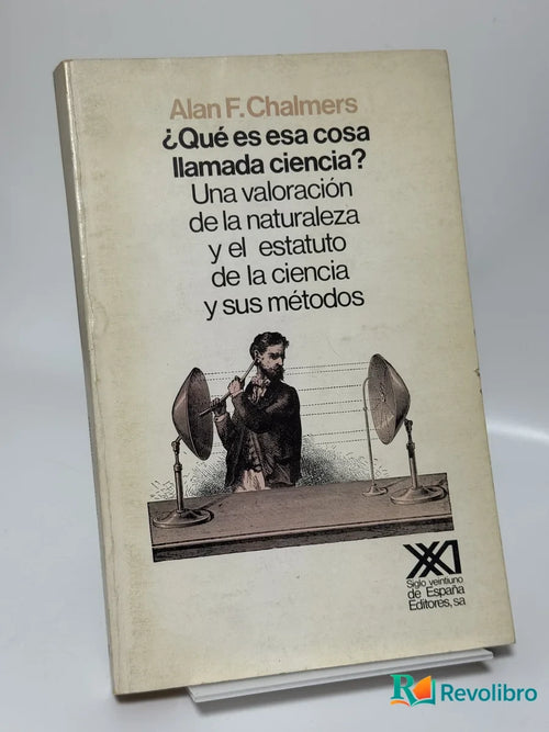 Portada de ¿Qué es esa cosa llamada ciencia? de Alan F. Chalmers, libro de segunda mano