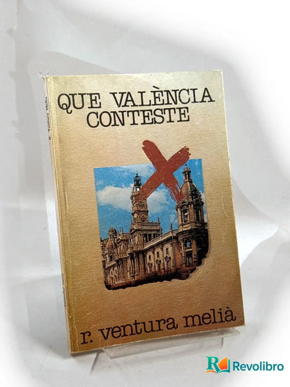 Portada de Que València conteste - 1ª edición de Rafael Ventura Melià, libro de segunda mano