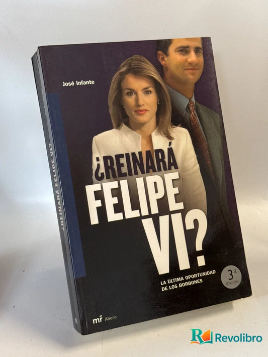 Portada de ¿Reinará Felipe VI? de José Infante, libro de segunda mano