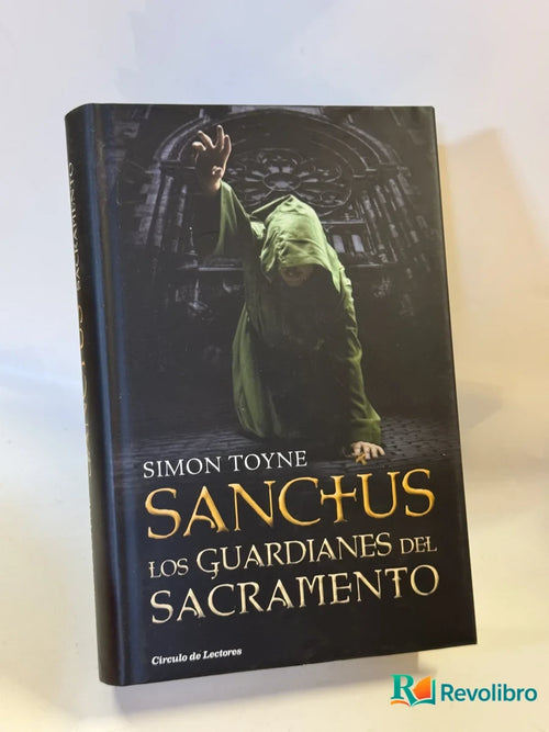 Portada de Sanctus: Los guardianes del sacramento de Simon Toyne, libro de segunda mano