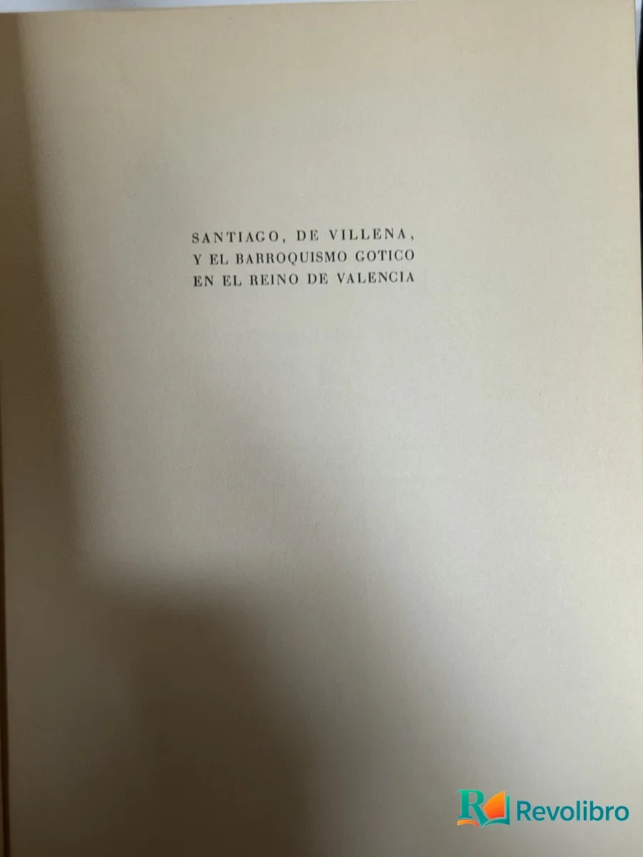 Foto 3 de Santiago, de Villena y el Barroquismo Gótico en el Reino de Valencia de Mª Belen Portillo, libro de segunda mano