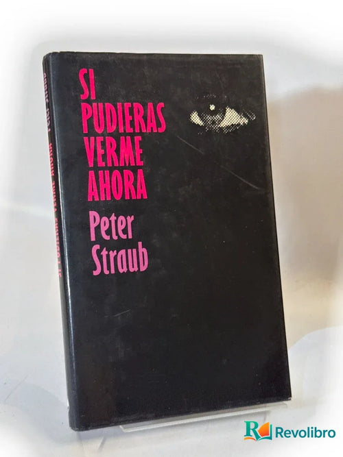 Portada de Si pudieras verme ahora de Peter Straub, libro de segunda mano