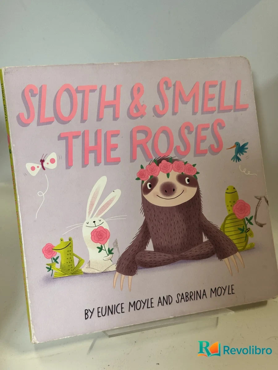 Portada de Sloth & Smell the Roses de Eunice Moyle and Sabrina Moyle, libro de segunda mano