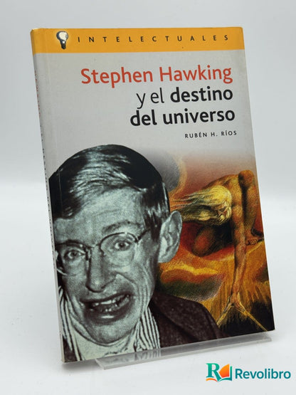 Stephen Hawking Y El Destino Del Universo - Ruben H. Rios - Portada