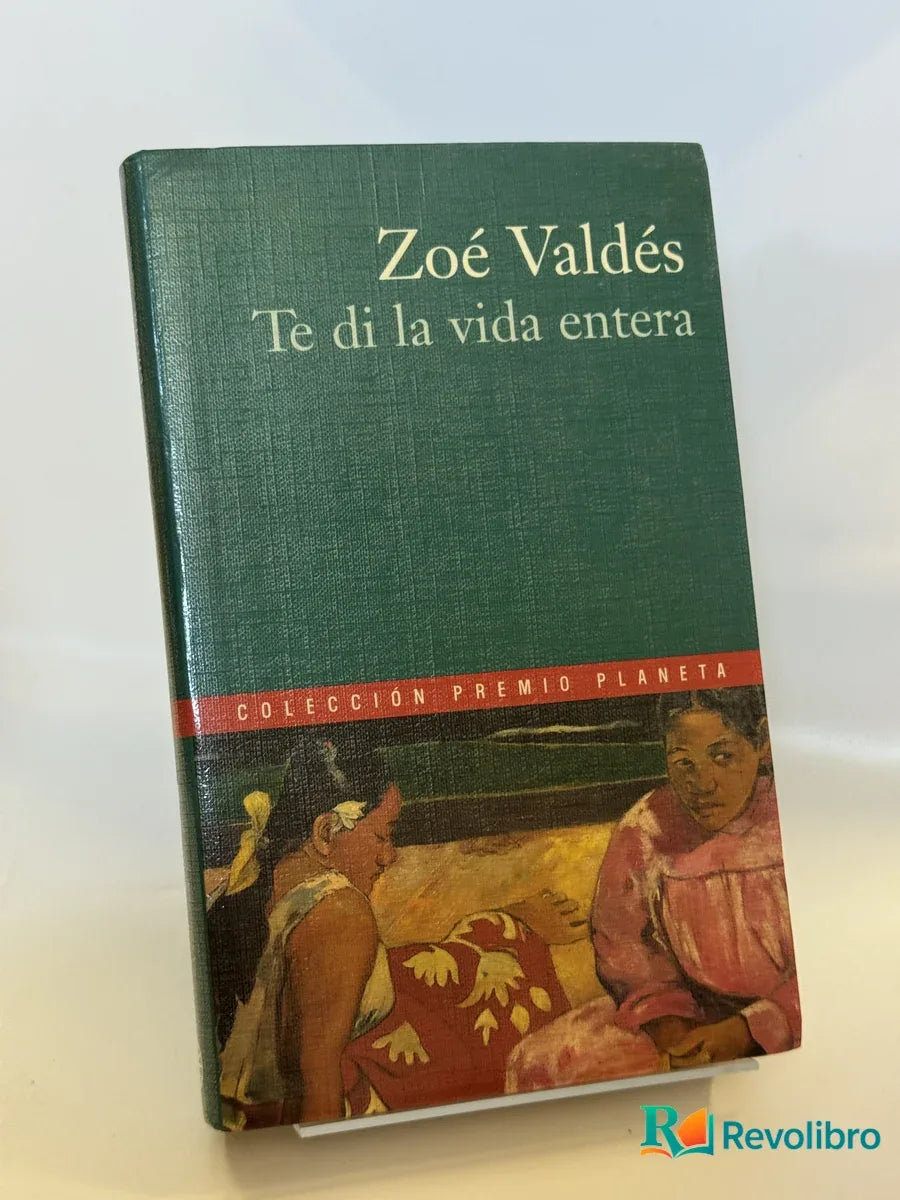 Portada de Te di la vida entera de Zoé Valdés, libro de segunda mano