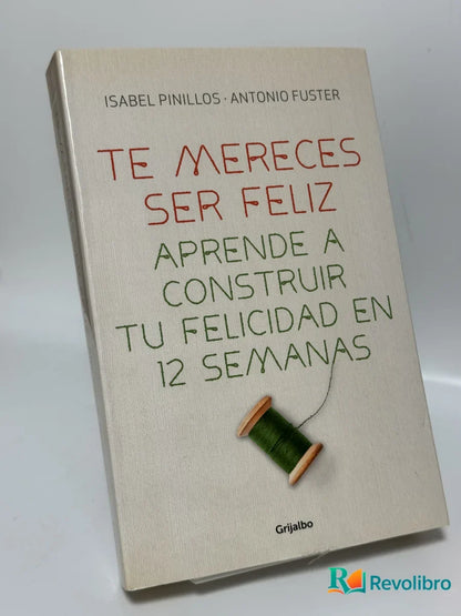 Portada de Te Mereces Ser Feliz de Isabel Pinillos, libro de segunda mano