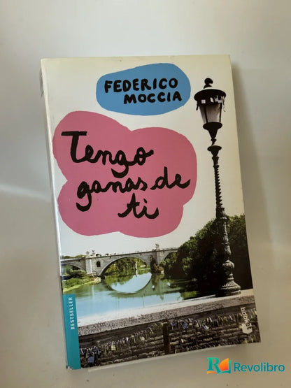 Portada de Tengo ganas de ti de Federico Moccia, libro de segunda mano