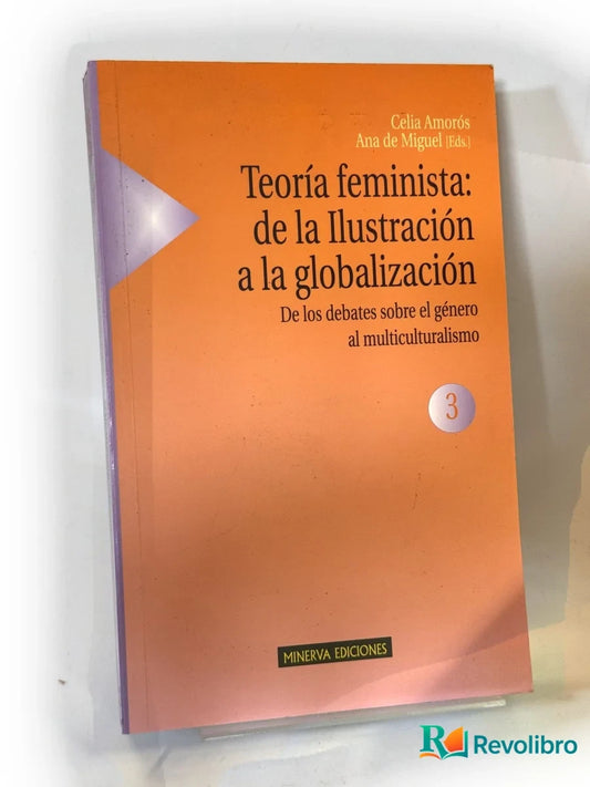 Portada de Teoría feminista: de la ilustración a la globalización 3 - 1ª edición de Celia Amorós, libro de segunda mano
