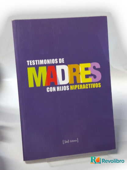 Portada de Testimonios de madres con hijos hiperactivos de Autoría no especificada, libro de segunda mano