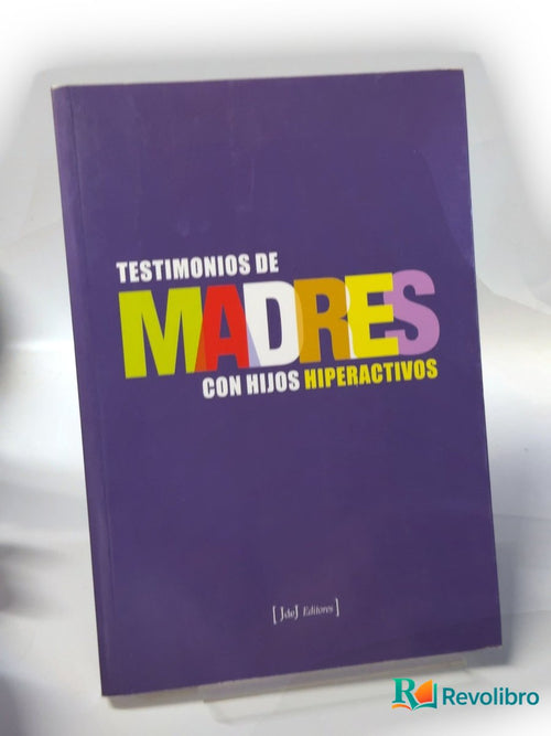 Portada de Testimonios de madres con hijos hiperactivos de Autoría no especificada, libro de segunda mano