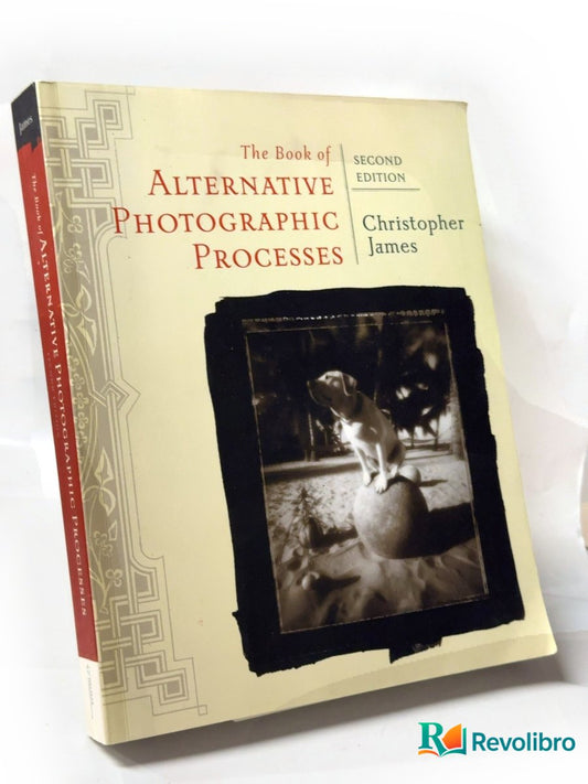 Portada de The Book of Alternative Photographic Processes de Christopher James, libro de segunda mano