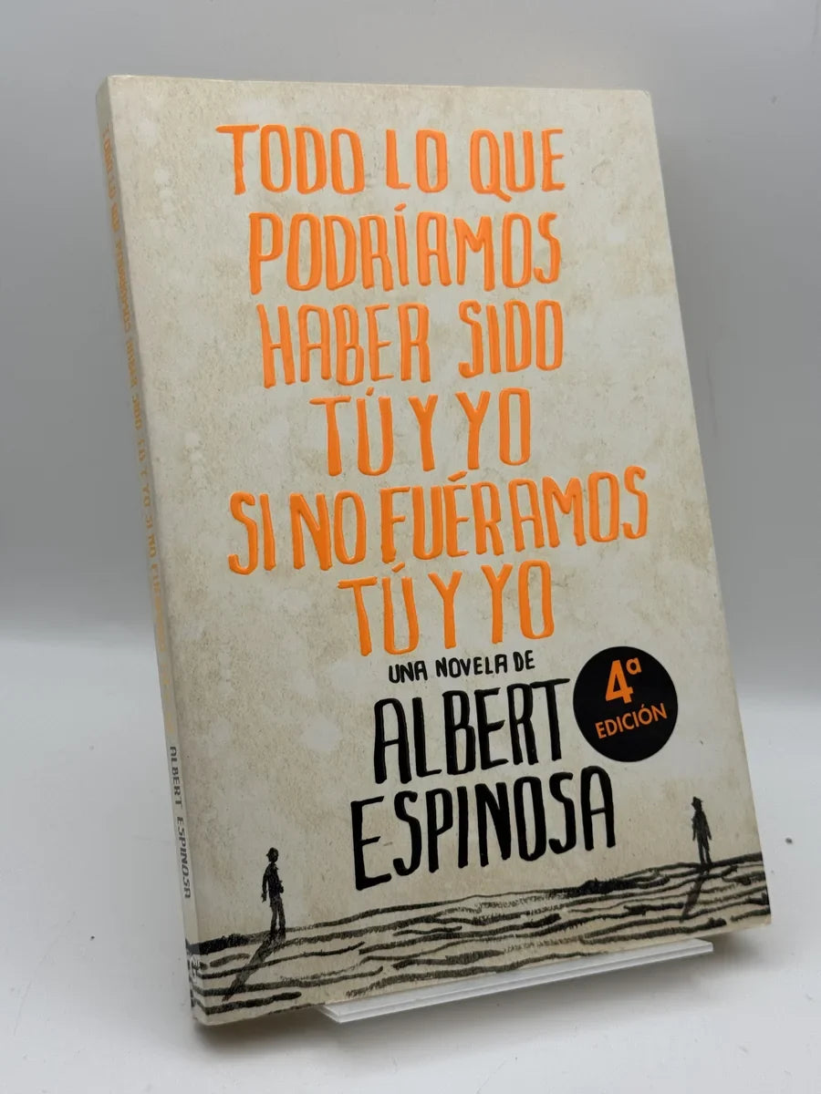 Todo lo que podríamos haber sido tú y yo si no fuéramos tú y yo de Albert Espinosa | Libro segunda mano - Portada
