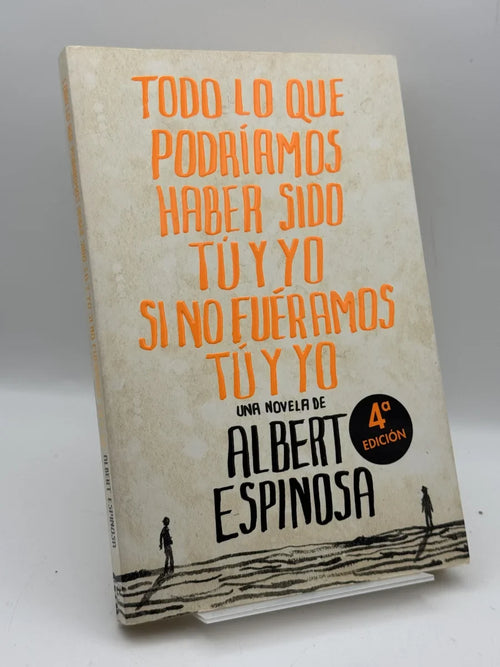 Todo lo que podríamos haber sido tú y yo si no fuéramos tú y yo de Albert Espinosa | Libro segunda mano - Portada