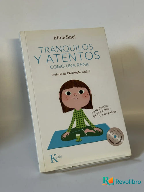 Portada de Tranquilos y atentos como una rana : la meditación para los niños con sus padres de Eline Snel, libro de segunda mano