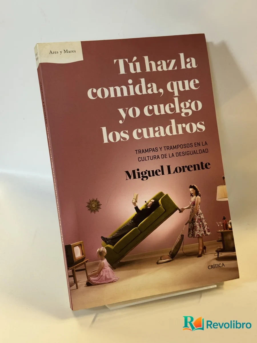 Portada de Tú haz la comida, que yo cuelgo los cuadros de Miguel Lorente, libro de segunda mano