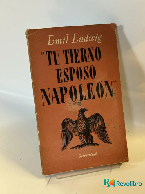 Portada de Tu tierno esposo Napoleón de Emil Ludwig, libro de segunda mano