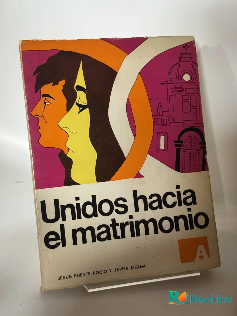 Portada de Unidos hacia el matrimonio de Jesus Puente-rocio y Javier Meana, libro de segunda mano