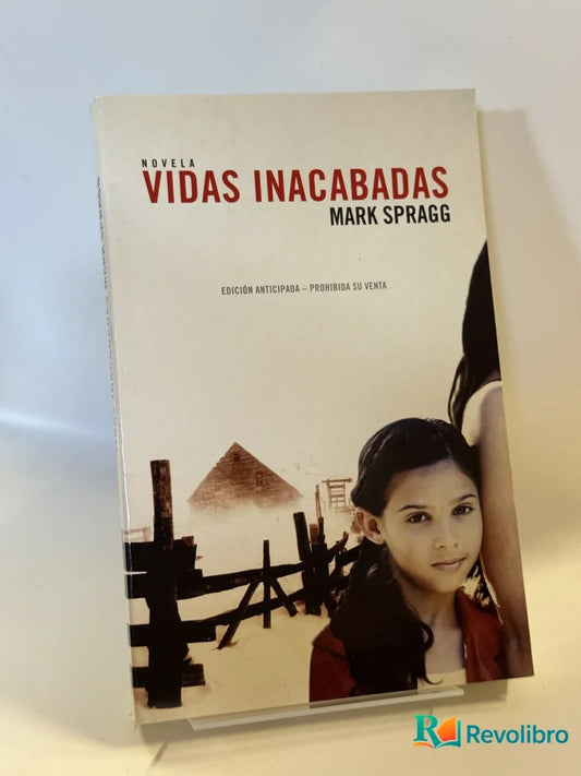 Portada de Vidas Inacabadas de Mark Spragg, libro de segunda mano