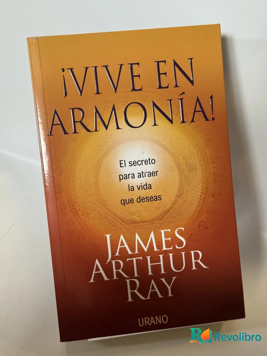 Portada de Vive en Armonía! de James Arthur Ray, libro de segunda mano