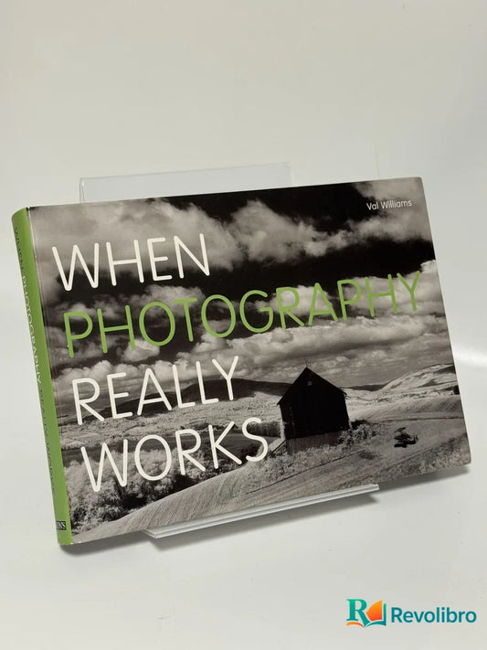 Portada de When Photography Really Works de Val Williams, libro de segunda mano