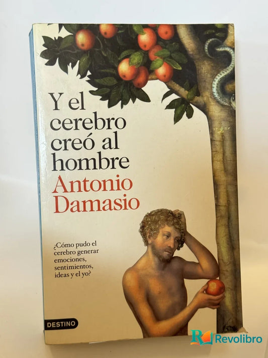 Portada de Y el cerebro creó al hombre de Antonio Damasio, libro de segunda mano