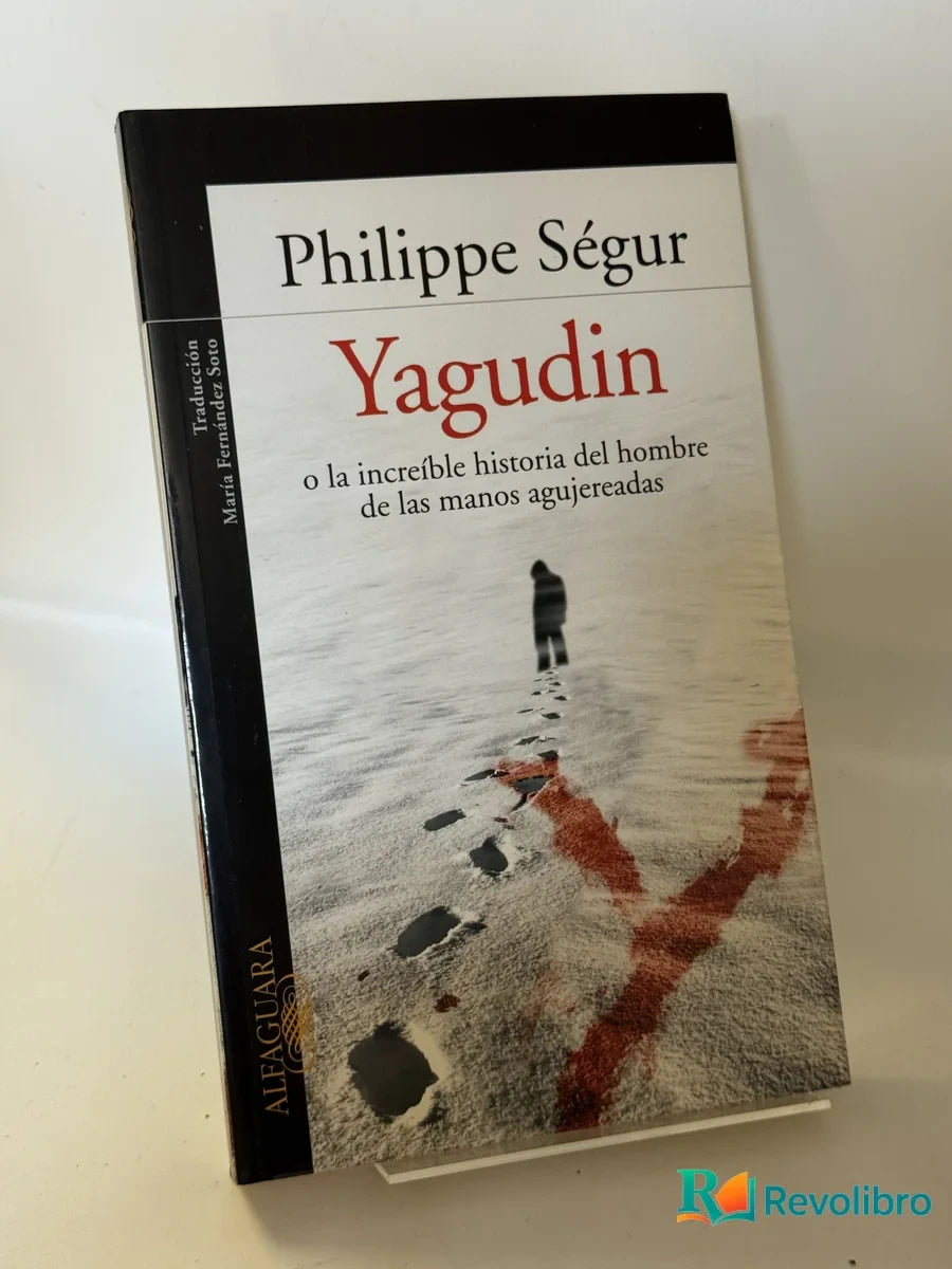 Portada de Yagudin o la increíble historia del hombre de las manos agujereadas de Philippe Ségur, libro de segunda mano