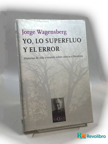 Portada de Yo, lo superfluo y el error - 1ª edición de Jorge Wagensberg, libro de segunda mano
