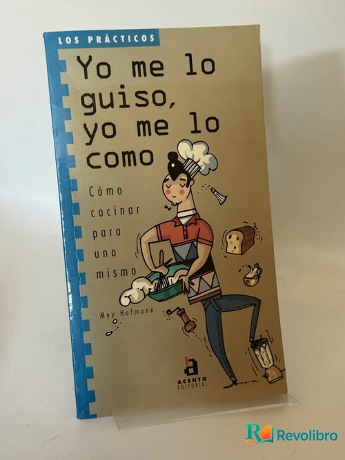 Portada de Yo me lo guiso, yo me lo como de Mey Hofmann, libro de segunda mano
