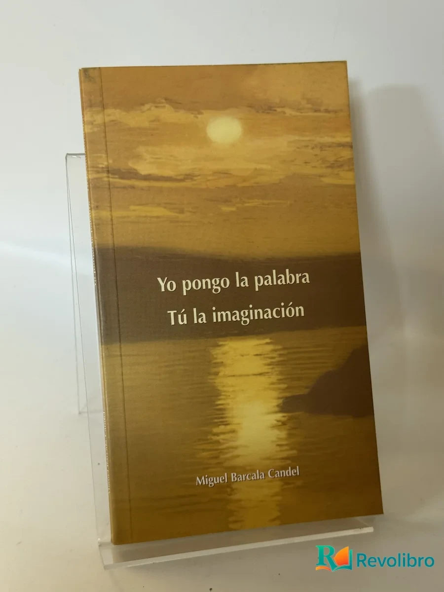 Portada de Yo pongo la palabra Tú la imaginación de Miguel Barcala Candel, libro de segunda mano